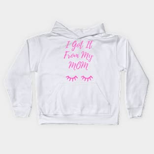 I Got It From My Mom Pink Kids Hoodie